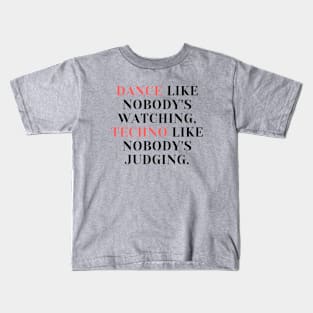 techno like nobody´s judging Kids T-Shirt